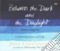 Between the Dark and the Daylight (CD Audiobook) libro in lingua di Chittister Joan, Jacobs Mary Ann (NRT)