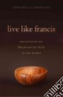 Live Like Francis libro in lingua di Weigel Jovian, Foley Leonard, Houdek Diane M. (EDT)