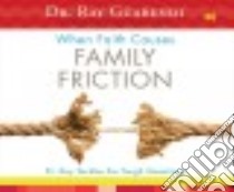 When Faith Causes Family Friction (CD Audiobook) libro in lingua di Guarendi Ray Dr.