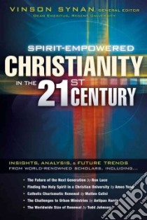 Spirit-empowered Christianity in the 21st Century libro in lingua di Synan Vinson (EDT)