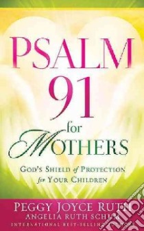 Psalm 91 for Mothers libro in lingua di Ruth Peggy Joyce, Schum Angelia Ruth