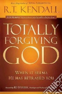 Totally Forgiving God libro in lingua di Kendall R. T.
