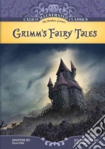 Grimm's Fairy Tales libro in lingua di Grimm the Brothers, Kelly Karen (ADP), Canga C. B. (ILT)