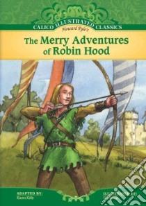 The Merry Adventures of Robin Hood libro in lingua di Pyle Howard, Kelly Karen (ADP), Simon Ute (ILT)
