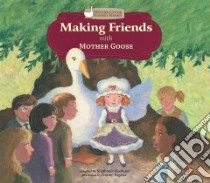 Making Friends With Mother Goose libro in lingua di Hedlund Stephanie (COM), Tugeau Jeremy (ILT)