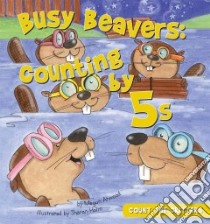 Busy Beavers libro in lingua di Atwood Megan, Holm Sharon Lane (ILT)