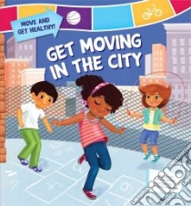 Get Moving in the City libro in lingua di Heron Jackie, Avakyan Tatevik (ILT)