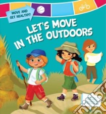 Let's Move in the Outdoors libro in lingua di Heron Jackie, Avakyan Tatevik (ILT)