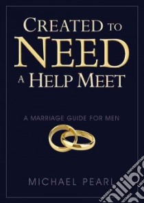 Created to Need a Help Meet libro in lingua di Pearl Michael