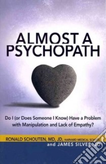 Almost a Psychopath libro in lingua di Schouten Ronald M.D., Silver James
