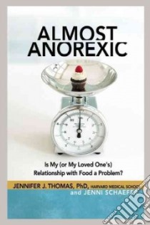 Almost Anorexic libro in lingua di Thomas Jennifer J., Schaefer Jenni