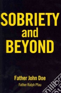 Sobriety and Beyond libro in lingua di Doe John