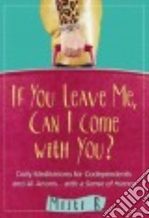 If You Leave Me, Can I Come With You? libro in lingua di B. Misti