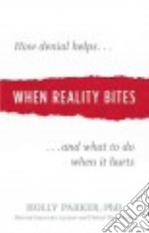 When Reality Bites libro in lingua di Parker Holly Ph.d.