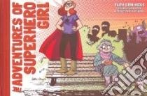 The Adventures of Superhero Girl libro in lingua di Hicks Faith Erin, Peter Cris (ILT), Busiek Kurt (INT)