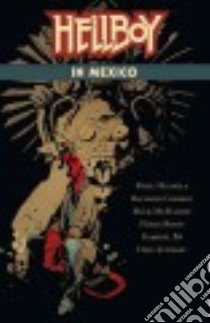 Hellboy in Mexico libro in lingua di Mignola Mike, Corben Richard (ILT), Mcmahon Mick (ILT), Moon Fabio (ILT), Ba Gabriel (ILT)