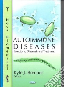 Autoimmune Diseases libro in lingua di Brenner Kyle J. (EDT)