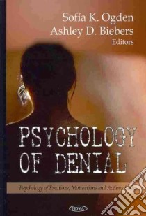 Psychology of Denial libro in lingua di Ogden Sofia K. (EDT), Biebers Ashley D. (EDT)