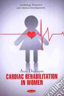 Cardiac Rehabilitation in Women libro in lingua di Daskapan Arzu
