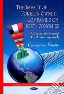 The Impact of Foreign-owned Companies on Host Economies libro in lingua di Latorre Maria C.