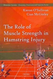 The Role of Muscle Strength in Hamstring Injury libro in lingua di O'Sullivan Kieran, Mcginley Cian