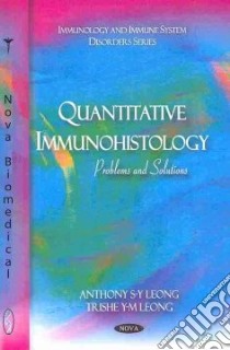 Quantitative Immunohistology libro in lingua di Leong Anthony S. Y., Leong Trishe Y. M.