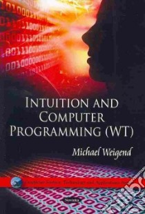Intuition and Computer Programming (Wt) libro in lingua di Weigend Michael