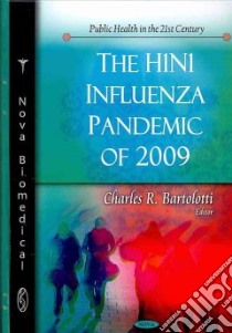 The H1n1 Influenza Pandemic of 2009 libro in lingua di Bartolotti Charles R. (EDT)