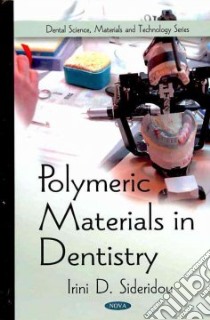 Polymeric Materials in Dentistry libro in lingua di Sideridou Irini D.