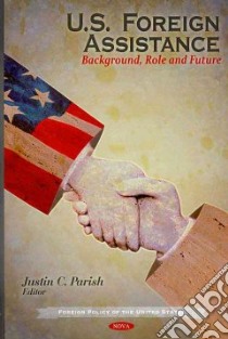 U.S. Foreign Assistance libro in lingua di Parish Justin C. (EDT)