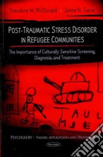 Post-Traumatic Stress Disorder in Refugee Communities libro in lingua di Mcdonald Theodore W., Sand Jaime N.