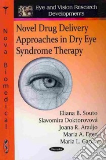 Novel Drug Delivery Approaches in Dry Eye Syndrome Therapy libro in lingua di Slavomira Doktorovova (EDT), Souto Eliana B. (EDT), Araujo Joana R. (EDT), Egea Maria A. (EDT), Garcia Marisa L. (EDT)