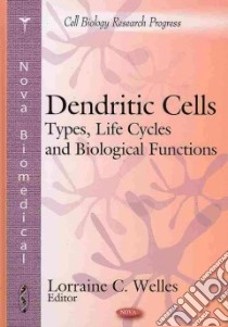 Dendritic Cells libro in lingua di Welles Lorraine C. (EDT)