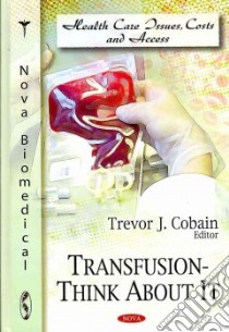 Transfusion - Think About It libro in lingua di Cobain Trevor J. (EDT)