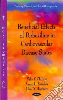 Beneficial Effects of Perhexiline in Cardiovascular Disease States libro in lingua di Chirkov Yuliy Y., Sverdlov Aaron L., Horowitz John D.