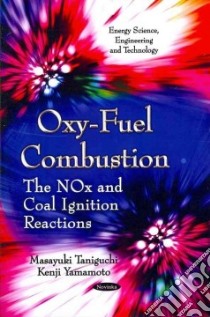 Oxy-Fuel Combustion libro in lingua di Taniguchi Masayuki, Yamamoto Kenji