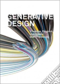 Generative Design libro in lingua di Bohnacker Hartmut, Gross Benedikt, Laub Julia, Lazzeroni Claudius (EDT), Frohling Marie (TRN)