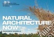 Natural Architecture Now libro in lingua di Tatarella Francesca