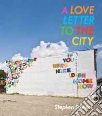 A Love Letter to the City libro in lingua di Powers Stephen, Eleey Peter (FRW)