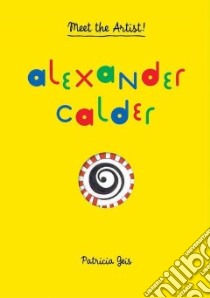 Alexander Calder libro in lingua di Geis Patricia, Calder Alexander (CRT)