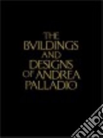 The Buildings and Designs of Andrea Palladio libro in lingua di Scamozzi Ottavio Bertotti, Pisani Emiliabianca (TRN)