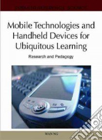 Mobile Technologies and Handheld Devices for Ubiquitous Learning libro in lingua di Ng Wan (EDT)