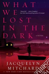 What We Lost in the Dark libro in lingua di Mitchard Jacquelyn
