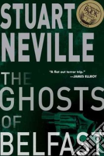 The Ghosts of Belfast libro in lingua di Neville Stuart