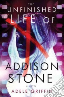 The Unfinished Life of Addison Stone libro in lingua di Griffin Adele