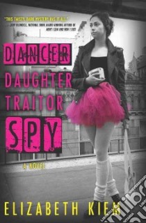 Dancer Daughter Traitor Spy libro in lingua di Kiem Elizabeth