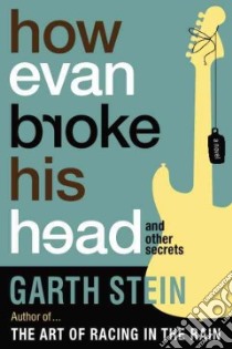 How Evan Broke His Head and Other Secrets libro in lingua di Stein Garth