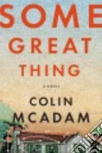 Some Great Thing libro in lingua di McAdam Colin