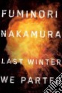 Last Winter, We Parted libro in lingua di Nakamura Fuminori, Powell Allison Markin (TRN)