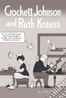 Crockett Johnson and Ruth Krauss libro in lingua di Nel Philip